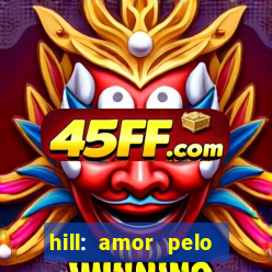 hill: amor pelo jogo online